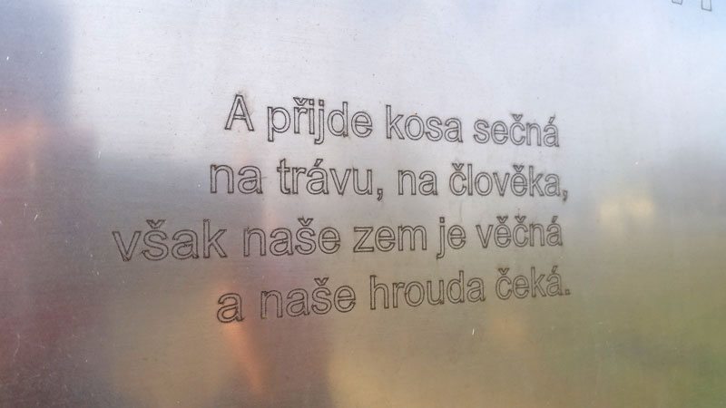 Memorial plaque to the Victims of Collectivisation in Czechoslovakia reads - and the scythe will come to the grass, but to man our land is eternal and our land awaits.